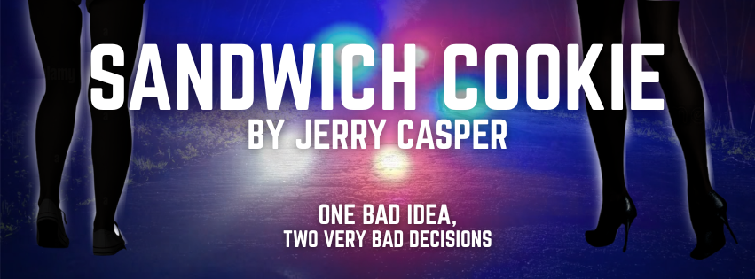 Book cover for "Sandwich Cookie" by Jerry Casper, featuring silhouettes of women in high heels on a reflective water surface with a colorful, blurred background. The subtitle reads "One Bad Idea, Two Very Bad Decisions."