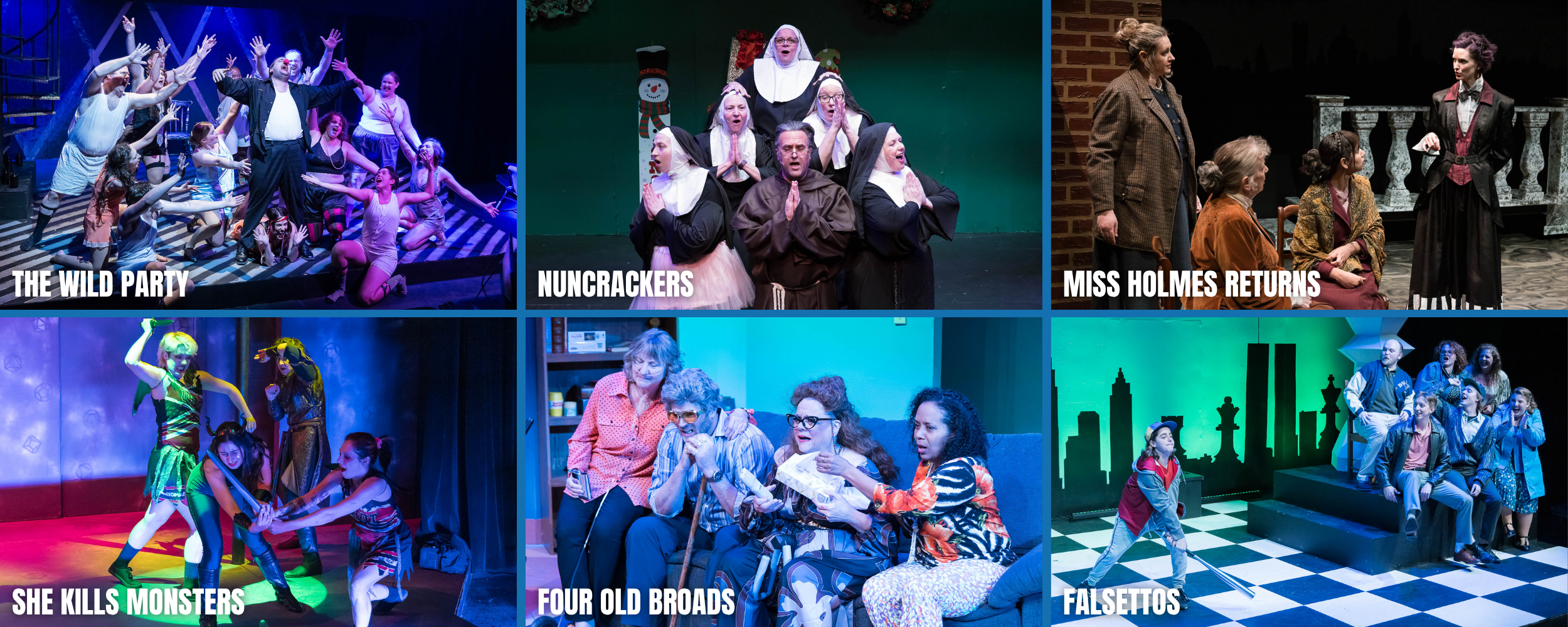 Collage of six scenes from theatrical productions, including characters on stage performing, cast members in costumes, and audience members watching. Titles include "The Wild Party," "Nuncrackers," "Miss Holmes Returns," "She Kills Monsters," "Four Old Broads," and "Falsettos."