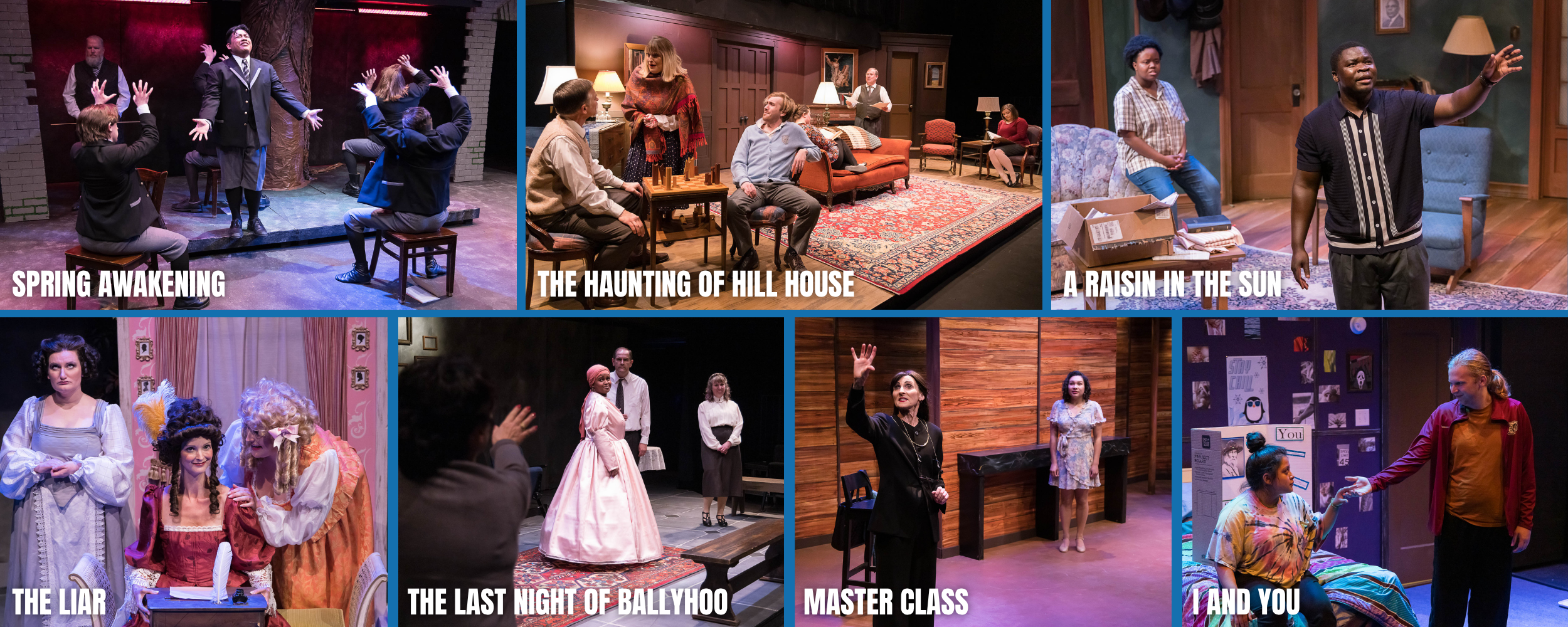 Collage of scene photos from various theatrical productions with titles: Spring Awakening, The Haunting of Hill House, A Raisin in the Sun, The Liar, The Last Night of Ballyhoo, Master Class, and I and You.