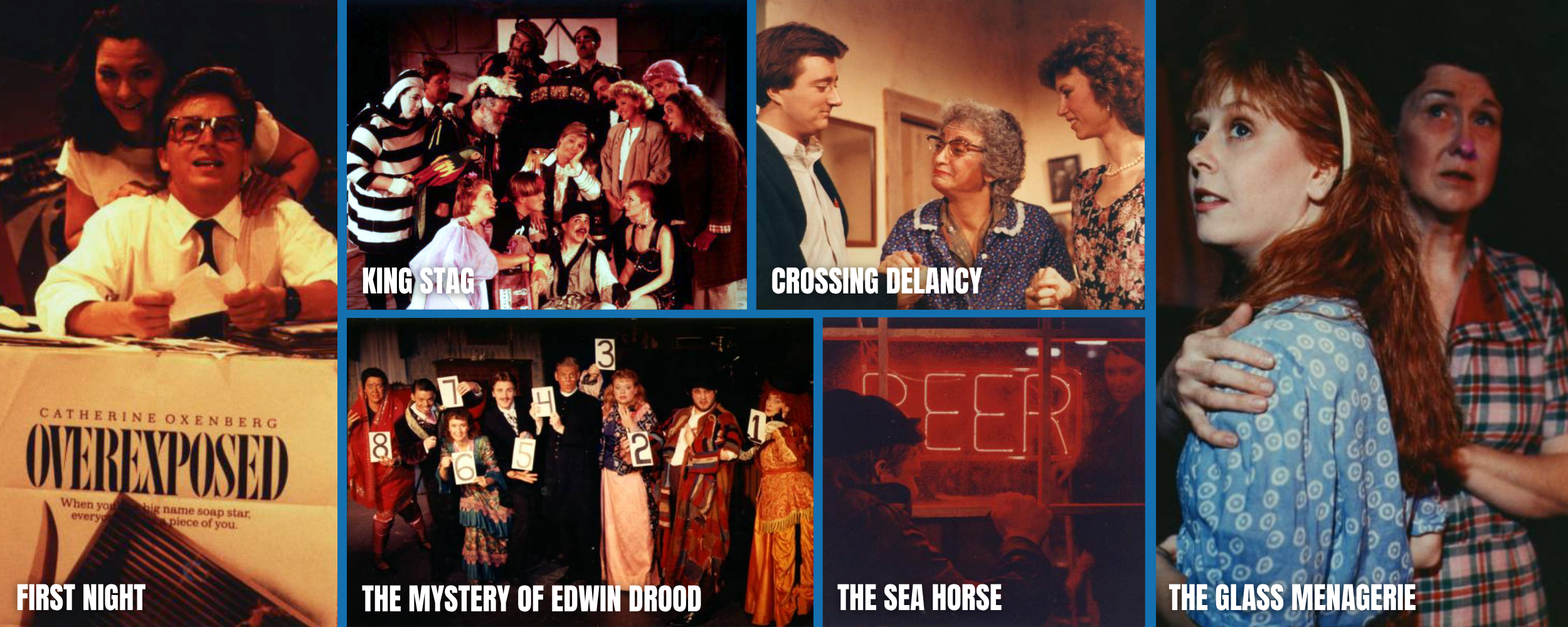 Collage of scenes from several movies, including 'Overexposed,' 'King Stag,' 'Crossing Delancy,' 'First Night,' 'The Mystery of Edwin Drood,' 'The Sea Horse,' and 'The Glass Menagerie.'