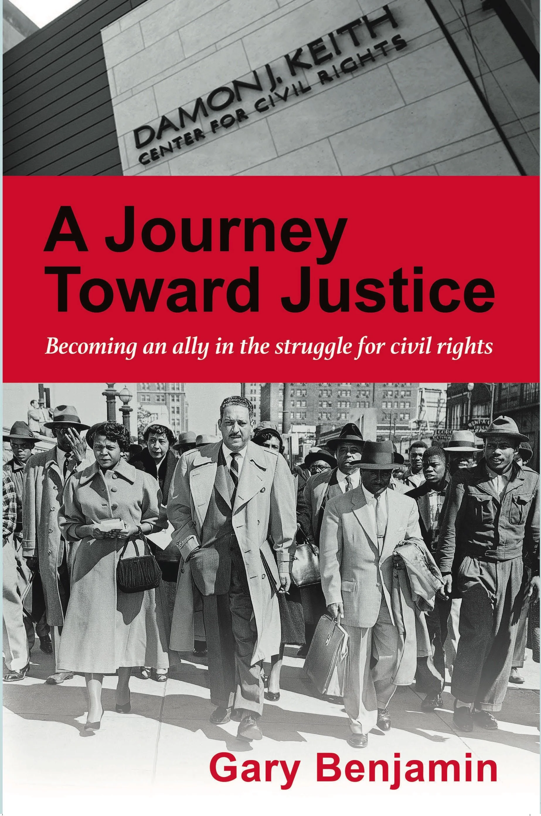 A Journey Toward Justice: Becoming an ally in the struggle for civil rights by Gary Benjamin