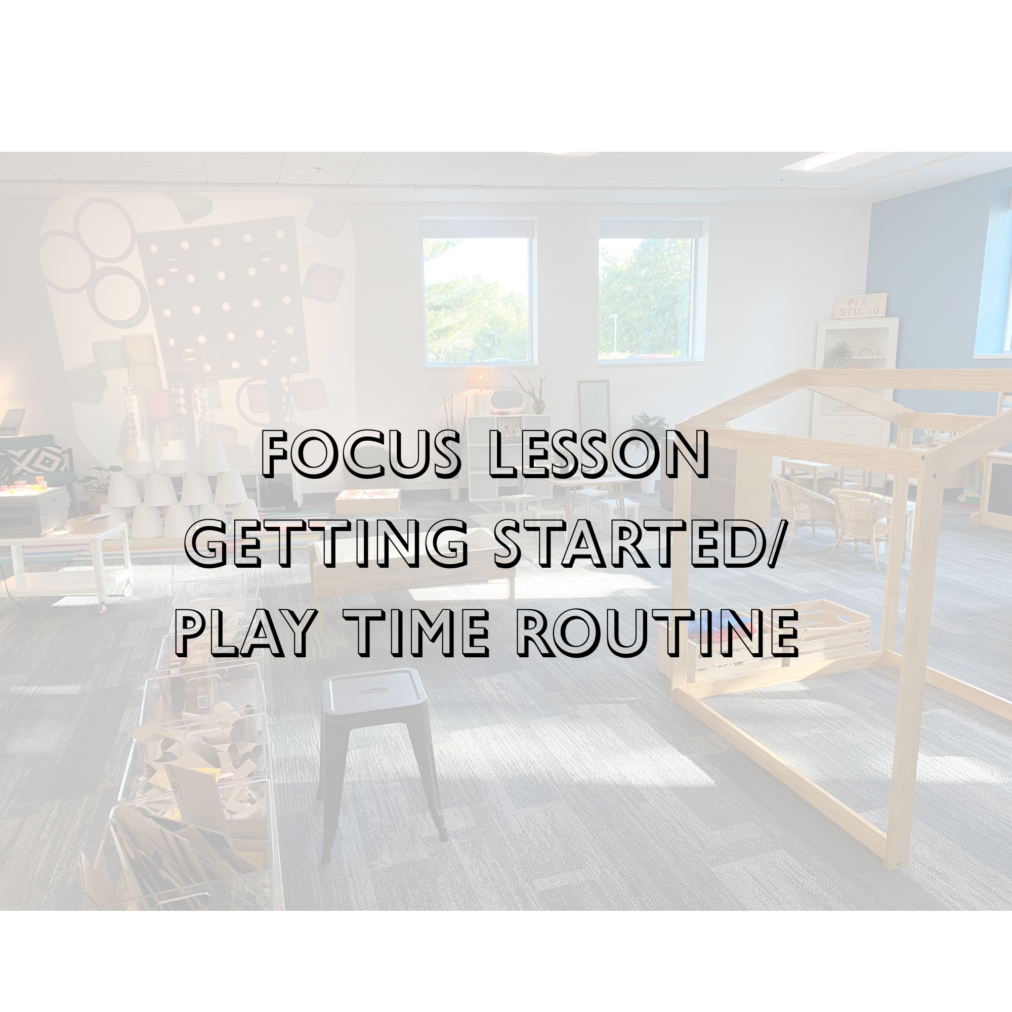 FREE DOWNLOAD: Getting Started-Play Time Routine Focus Lesson