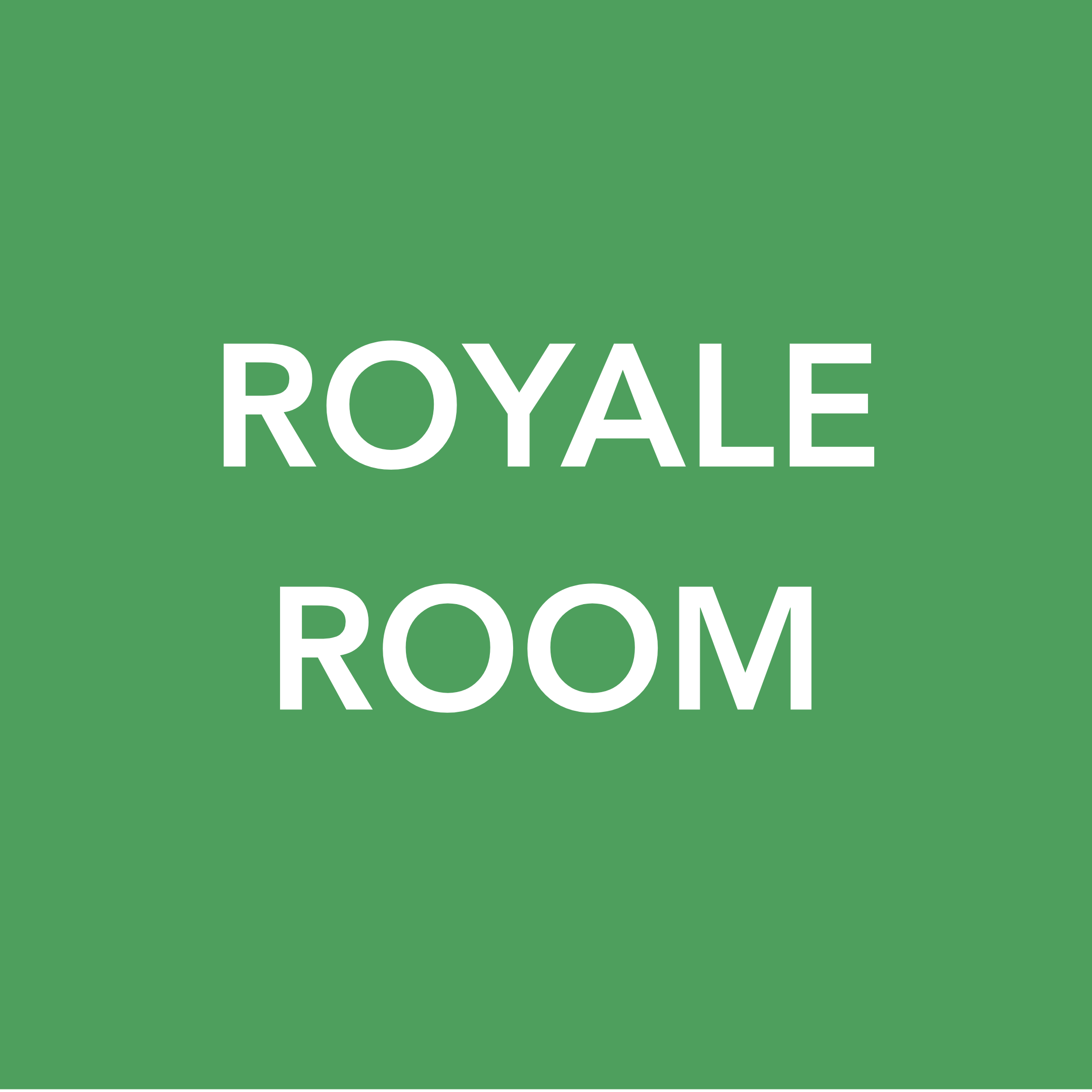 Green background with white text that says 'ROYAL ROOM'.