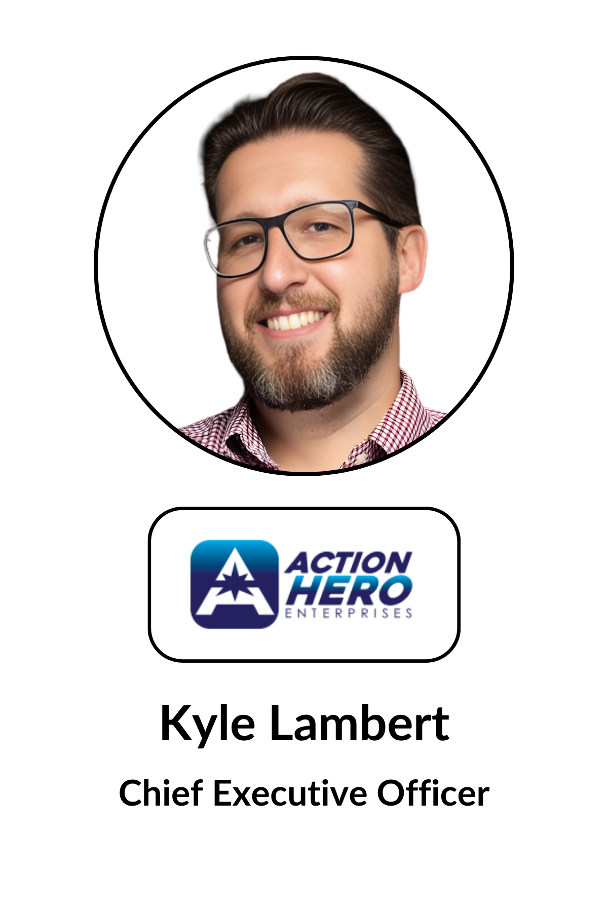 A professional headshot of Kyle Lambert, Chief Executive Officer, with a smiling expression, wearing glasses and a checked shirt, presented in a circular frame. Below the photo is the Action Hero Enterprises logo, with the company's name next to it.