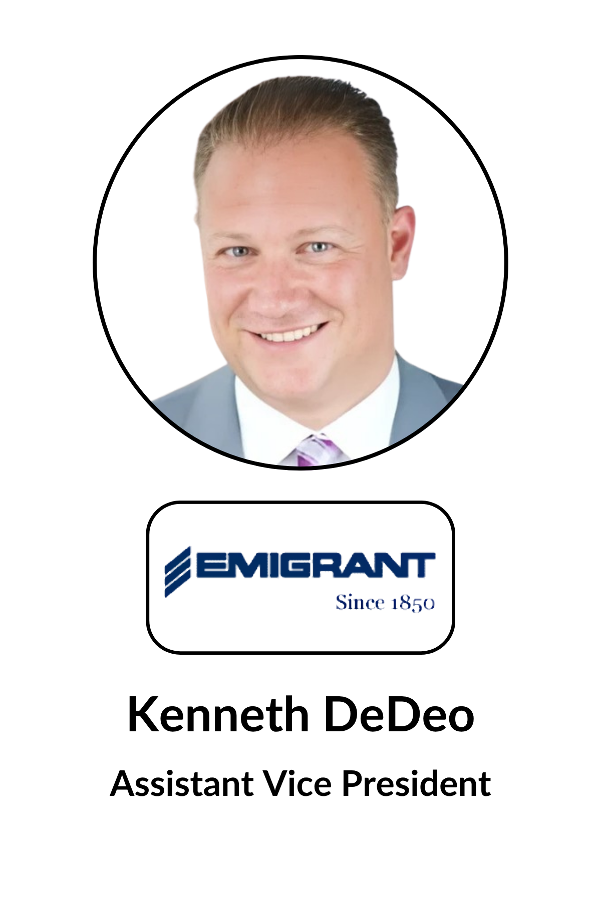 A professional headshot of Kenneth DeDeo, a man with short, light brown hair, wearing a gray suit, white shirt, and purple tie. Below the photo, there is a logo for Emigrant with the text "Since 1850." Beneath that, his name is written in bold, follo