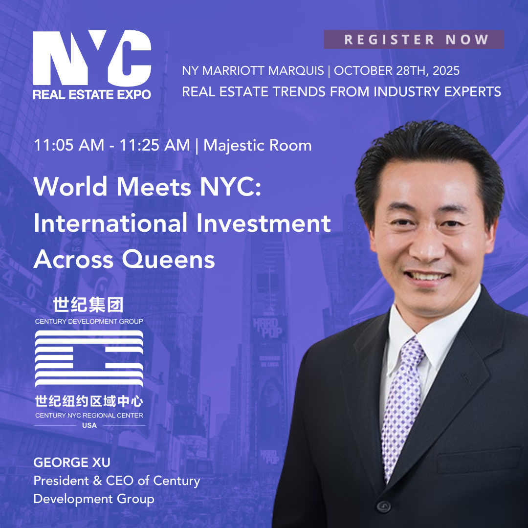 Event poster for NYC Real Estate Expo with a photo of George Xu, scheduled for October 28th, 2025 at Marriott Marquis, featuring a presentation titled 'World Meets NYC: International Investment Across Queens', with logos of Century Development Group 