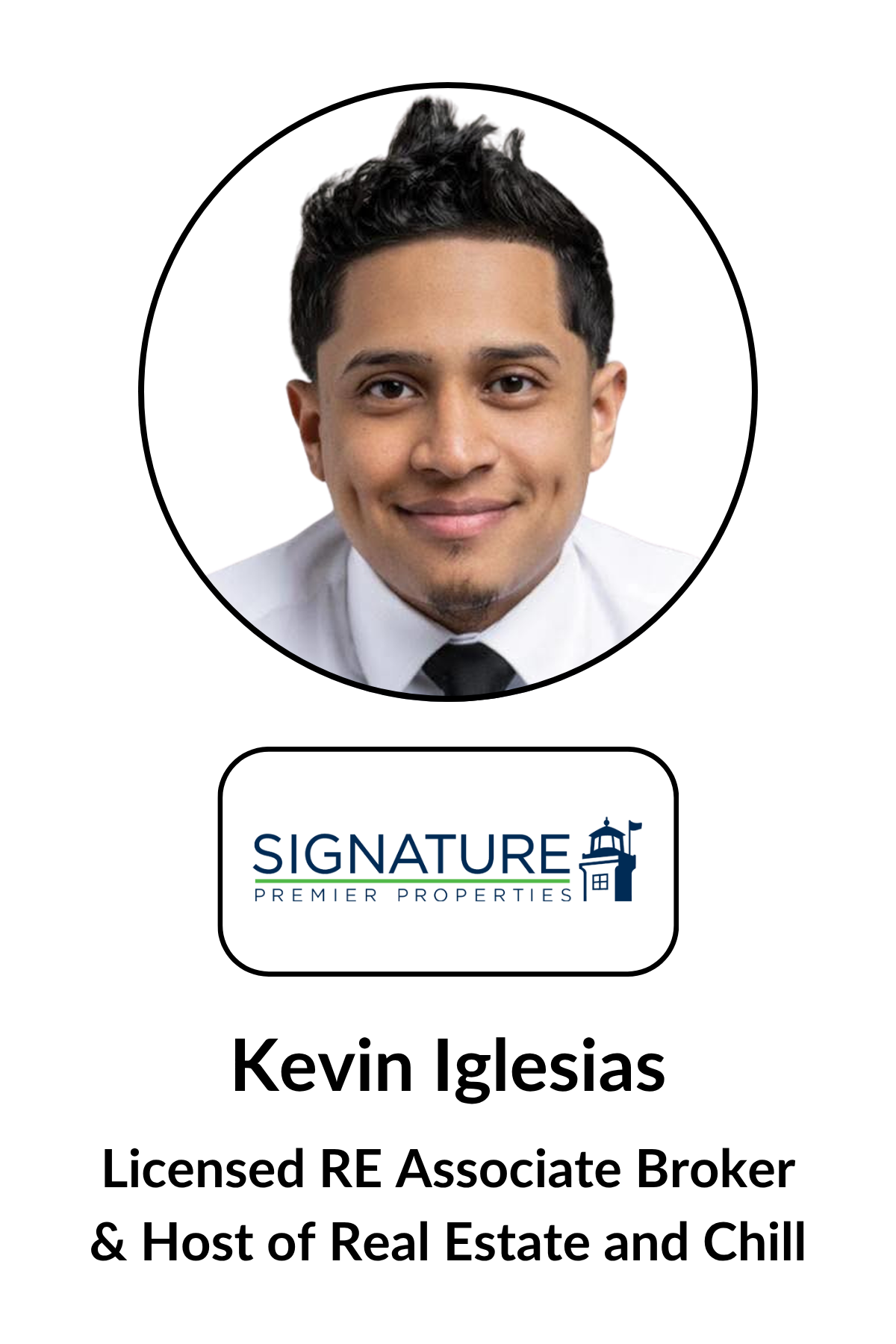 A professional headshot of a young man with dark hair, wearing a white shirt and black tie, smiling at the camera, with the logo of Signature Premier Properties below and the name Kevin Iglesias, licensed RE associate broker and host of real estate a