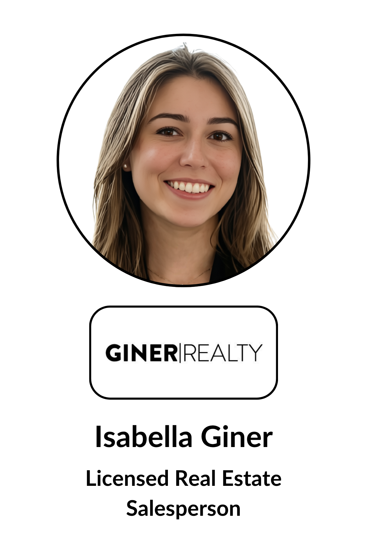 A professional headshot of a woman with long blonde hair, smiling, with a white background. Below the photo, it says "Giner Realty" and "Isabella Giner" in bold, followed by the title "Licensed Real Estate Salesperson."