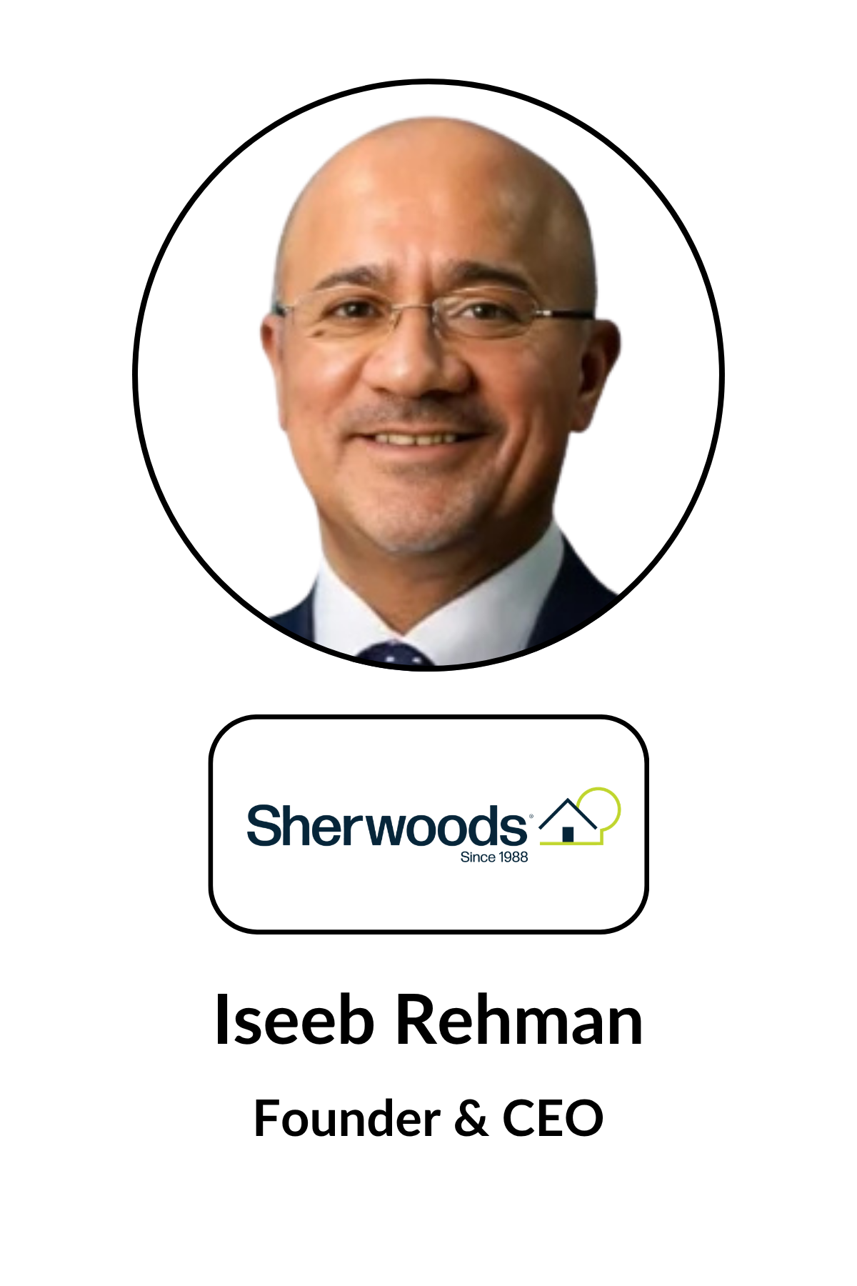 Professional headshot of Iseeb Rehman, a middle-aged man with glasses, smiling, dressed in a suit and tie. Below the photo, there's a logo for Sherwoods, established in 1988, featuring a house icon and the text 'Iseeb Rehman, Founder & CEO'