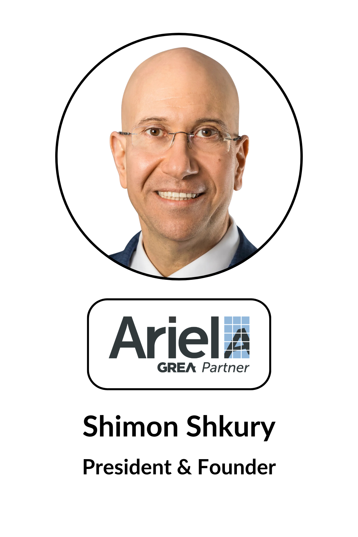 A professional headshot of Shimon Shkury, a bald man with glasses, smiling, in front of a white background. Below his picture, there is a logo with the text 'Ariel GREA Partner' and his name along with the title 'President & Founder'.