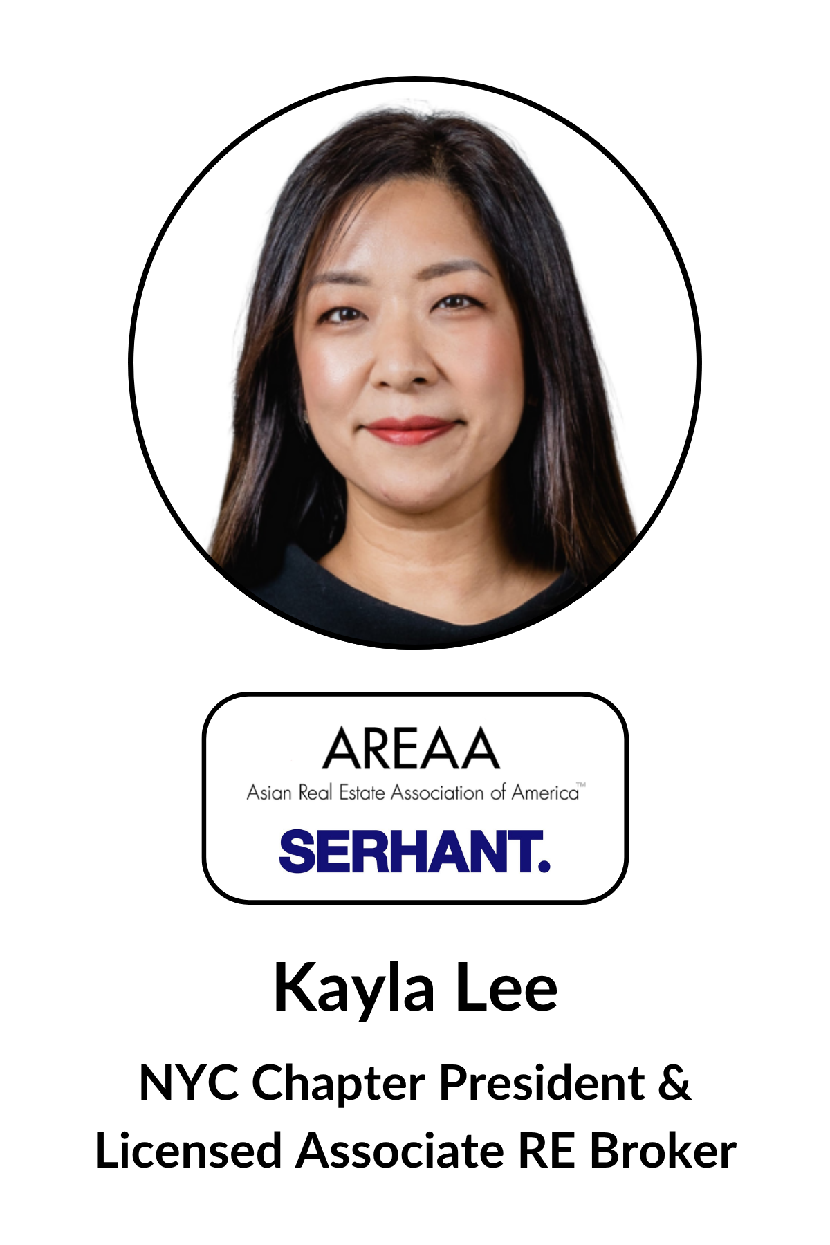 A professional headshot of a woman with long dark hair, smiling, set against a plain white background. Below the photo, the text reads: AREA, Asian Real Estate Association of America, SERHANT., Kayla Lee, NYC Chapter President & Licensed Associate RE