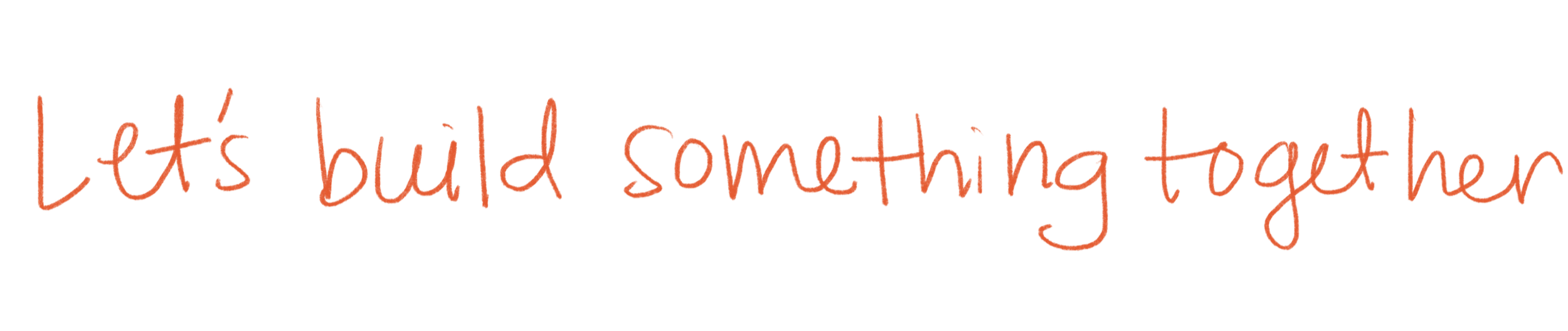 Text saying "Let's build something together" in handwritten style with orange color on a transparent background.