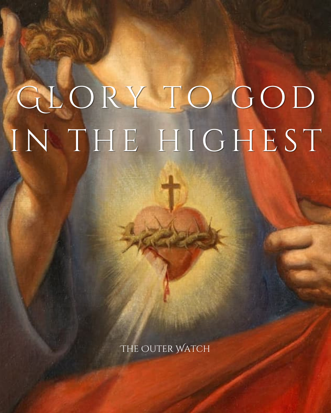 Religious painting of Jesus with a sacred heart surrounded by a crown of thorns, with a cross and halo glowing on his chest, and text overlaid that says 'Glory to God in the highest' and 'The Outer Watch'.