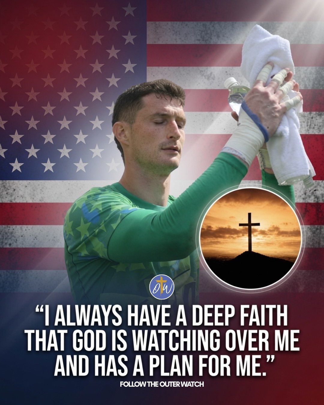 A soccer player in a green jersey, holding a water bottle and towel, against a background featuring the American flag and a cross on a hill at sunset. There is a quote that reads, 'I always have a deep faith that God is watching over me and has a pla