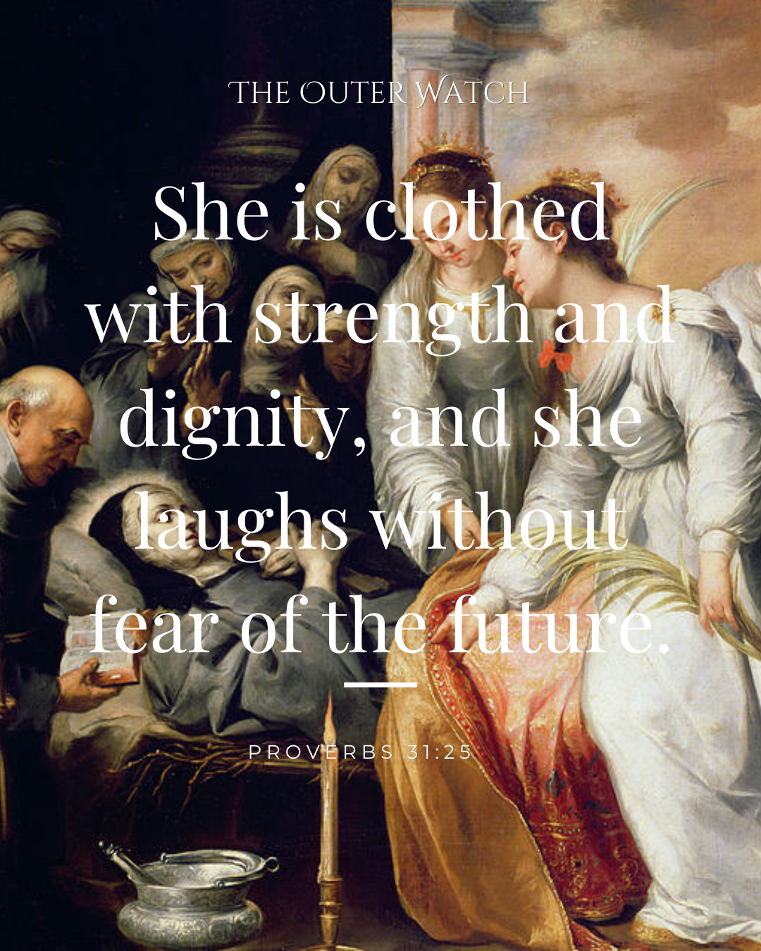 Painting depicting the biblical scene of the women at Jesus' tomb with a quote from Proverbs 31:25 overlayed: "She is clothed with strength and dignity, and she laughs without fear of the future."