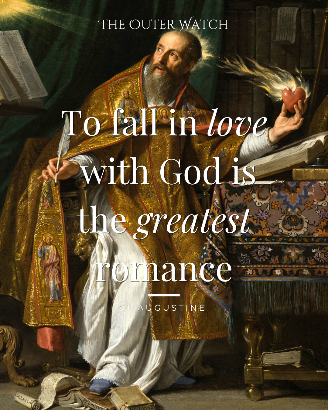 A painting of a man dressed in historical religious robes sitting at a desk, holding a flaming heart in his right hand and a quill in his left, surrounded by books and religious icons. Overlaid text reads: "The Outer Watch: To fall in love with God i