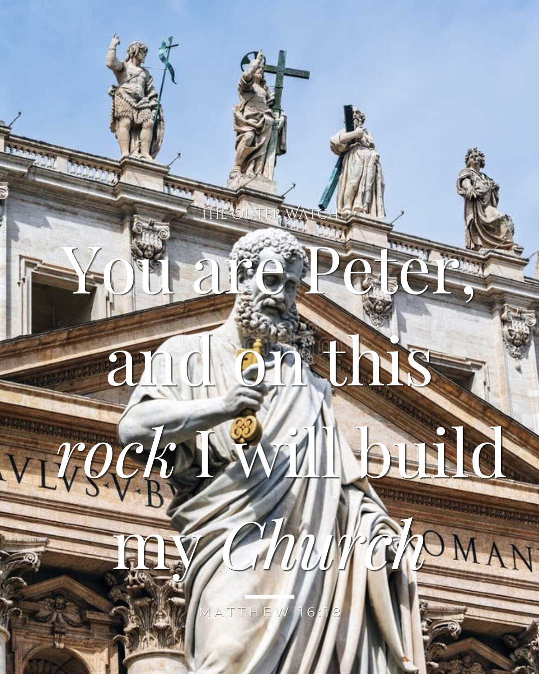Statues atop a church or cathedral with a large statue of a bearded man holding a staff in the foreground. Overlaid text reads, "You are Peter, and on this rock I will build my Church - Matthew 16:18."