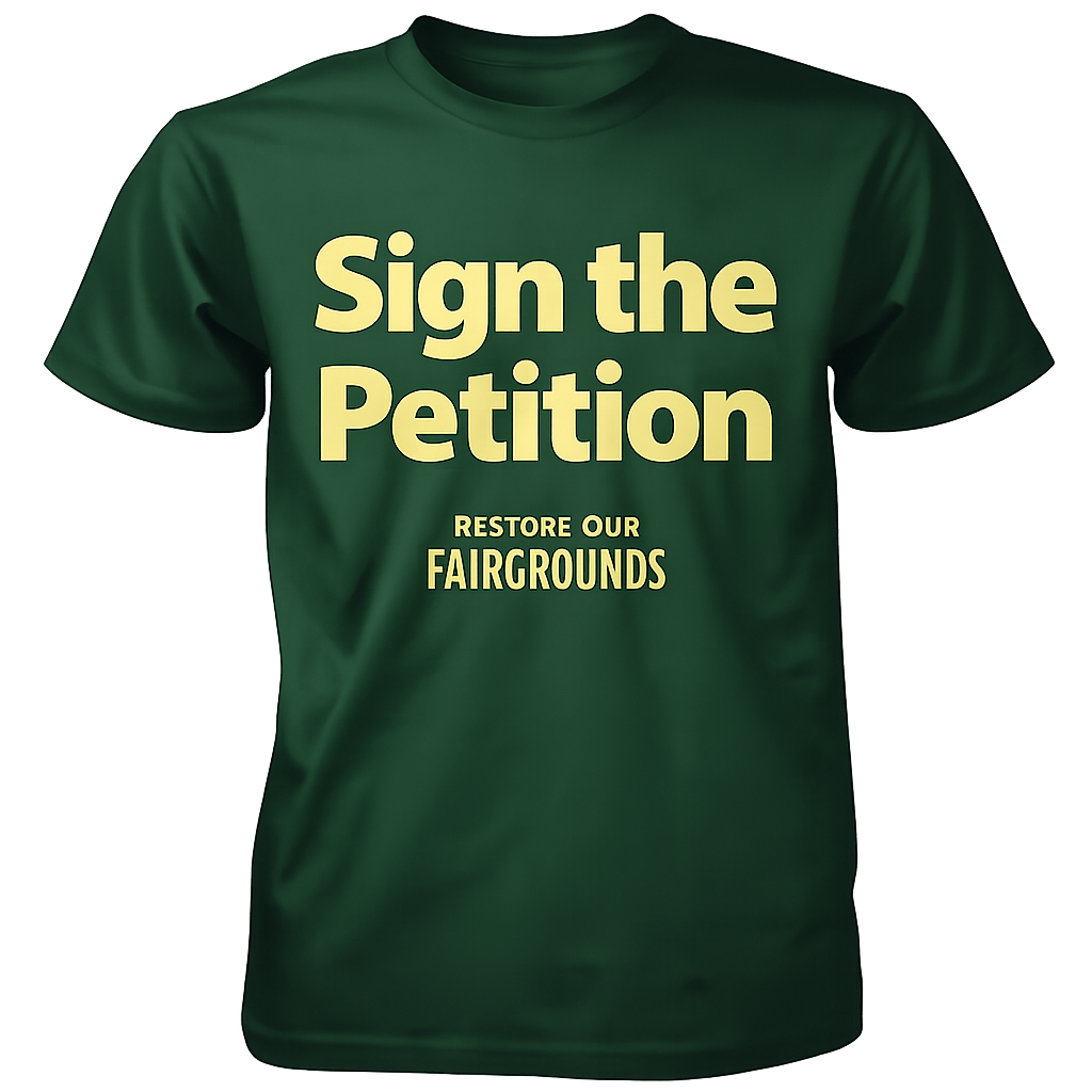 Green T-shirt with yellow text reading "Sign the Petition" and "Restore Our Fairgrounds".