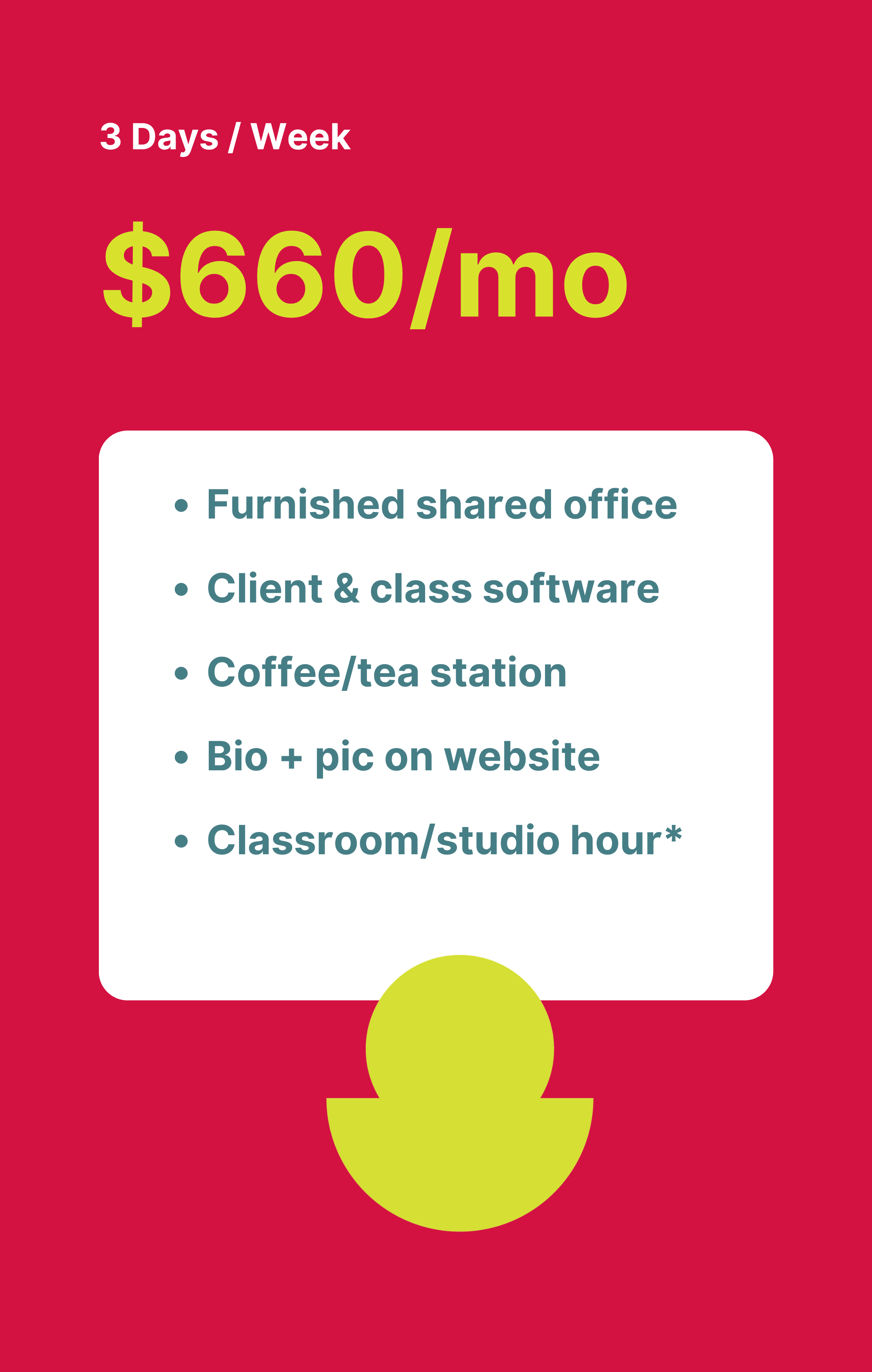 Red background with white text box listing topics such as furnished shared office, client and class software, coffee/tea station, bio and picture on website, classroom and studio hours, and a highlighted cost of $660 per month for a service available three days per week.