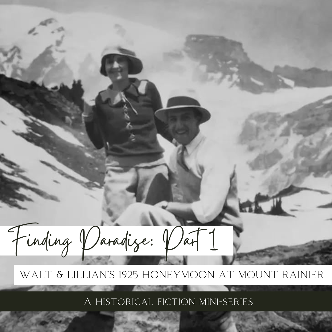 Finding Paradise: Walt &amp; Lillian Disney’s 1925 Honeymoon at Mount Rainier (Part 1)
