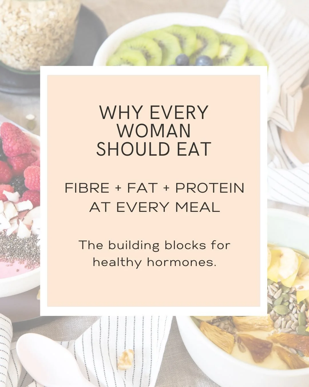 One of the simplest nutrition habits I recommend to women is this:

Every meal should contain protein, healthy fats and fibre.

It sounds simple, but there&rsquo;s an important reason why.

Your body produces hormones like progesterone, oestrogen, te