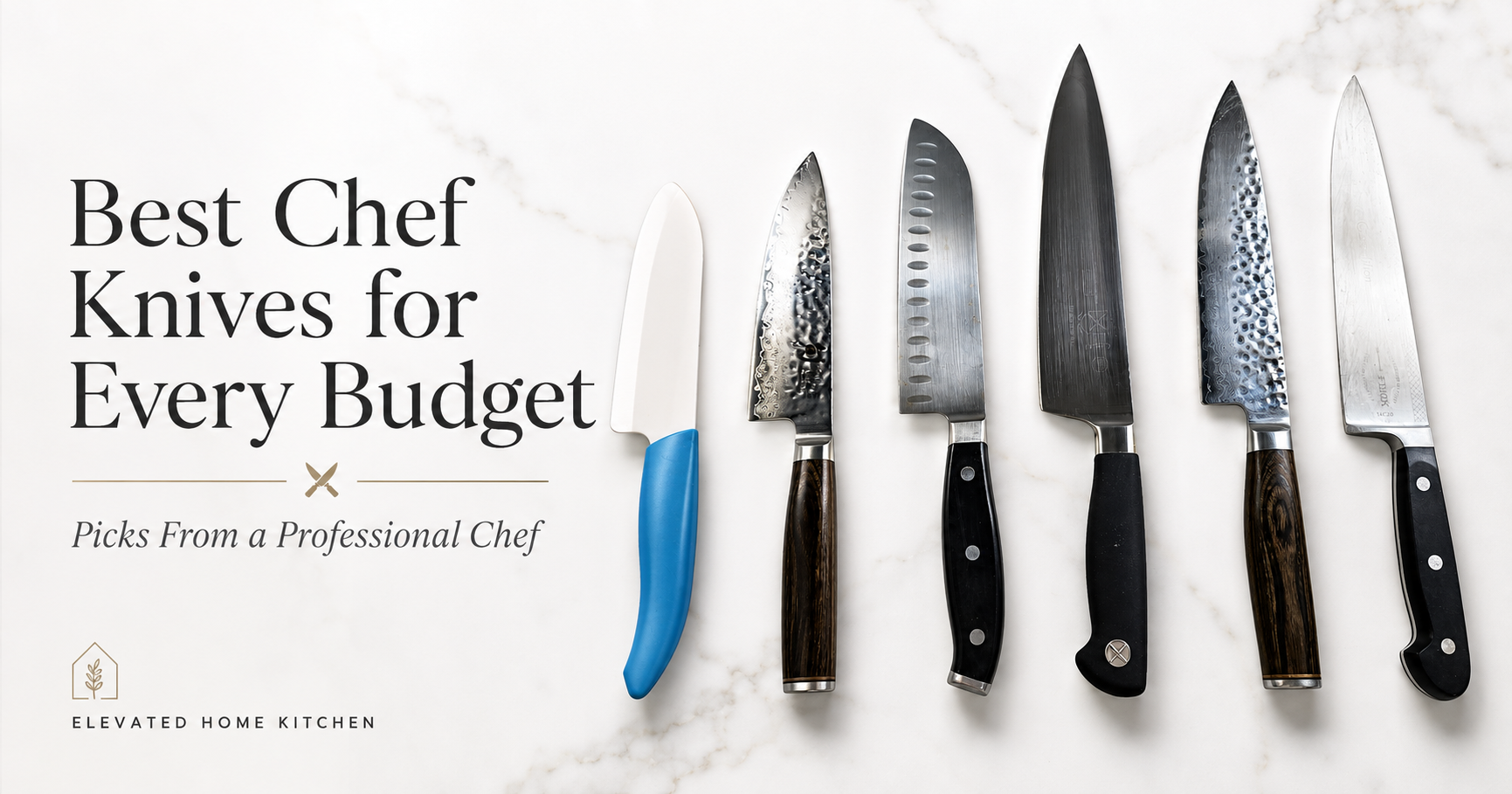 Six chef knives of varying sizes and styles arranged on a white marble surface with text indicating they are the best chef knives for every budget, with a subtitle about picks from a professional chef, and a logo of an elevated home kitchen.