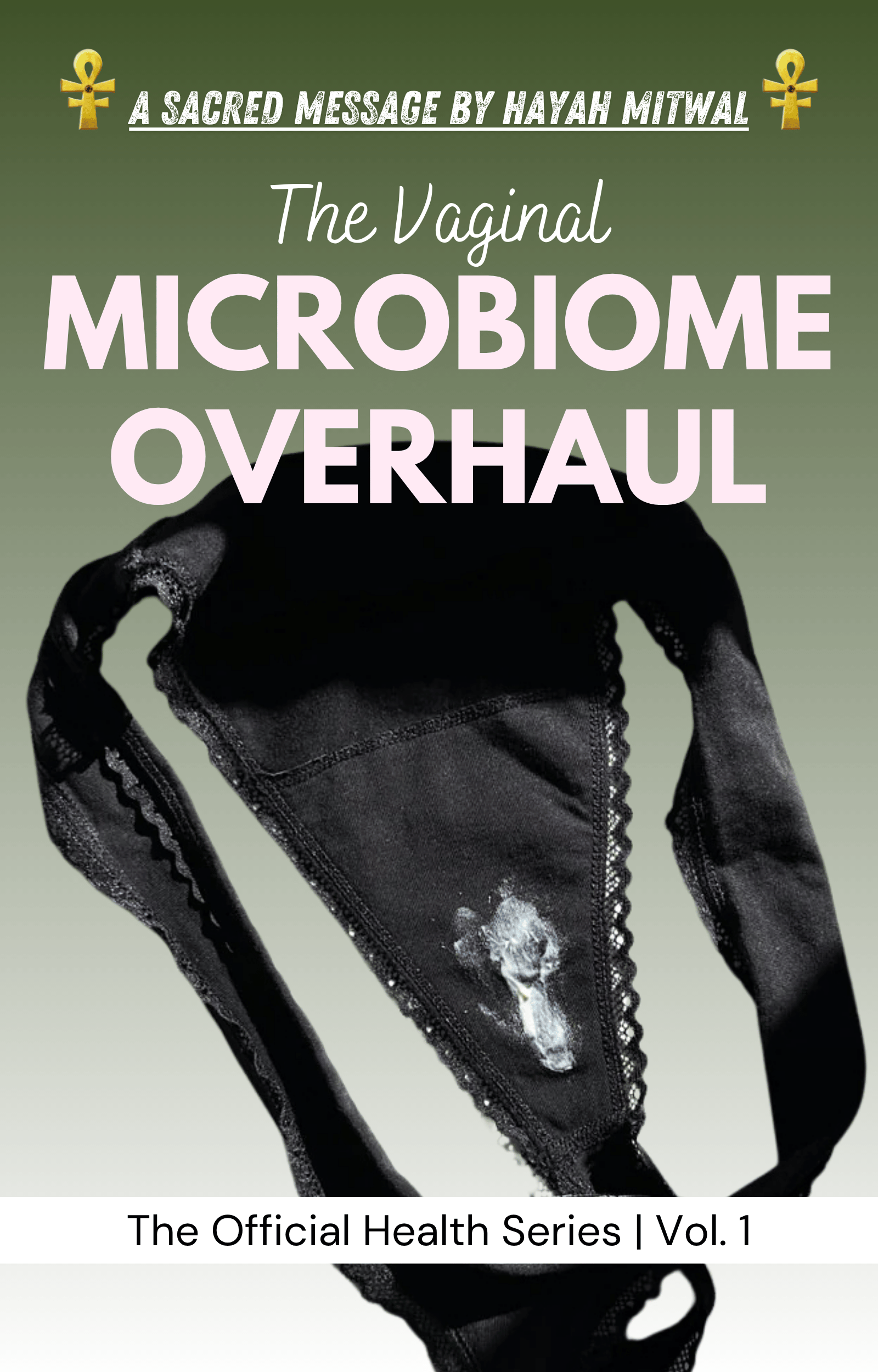 Book cover with a black lace bra and a white figure of a woman on it. The title reads "The Vaginal Microbiome Overhaul" with smaller text "A Sacred Message by Hayah Mitwal" at the top and "The Official Health Series | Vol. 1" at the bottom.
