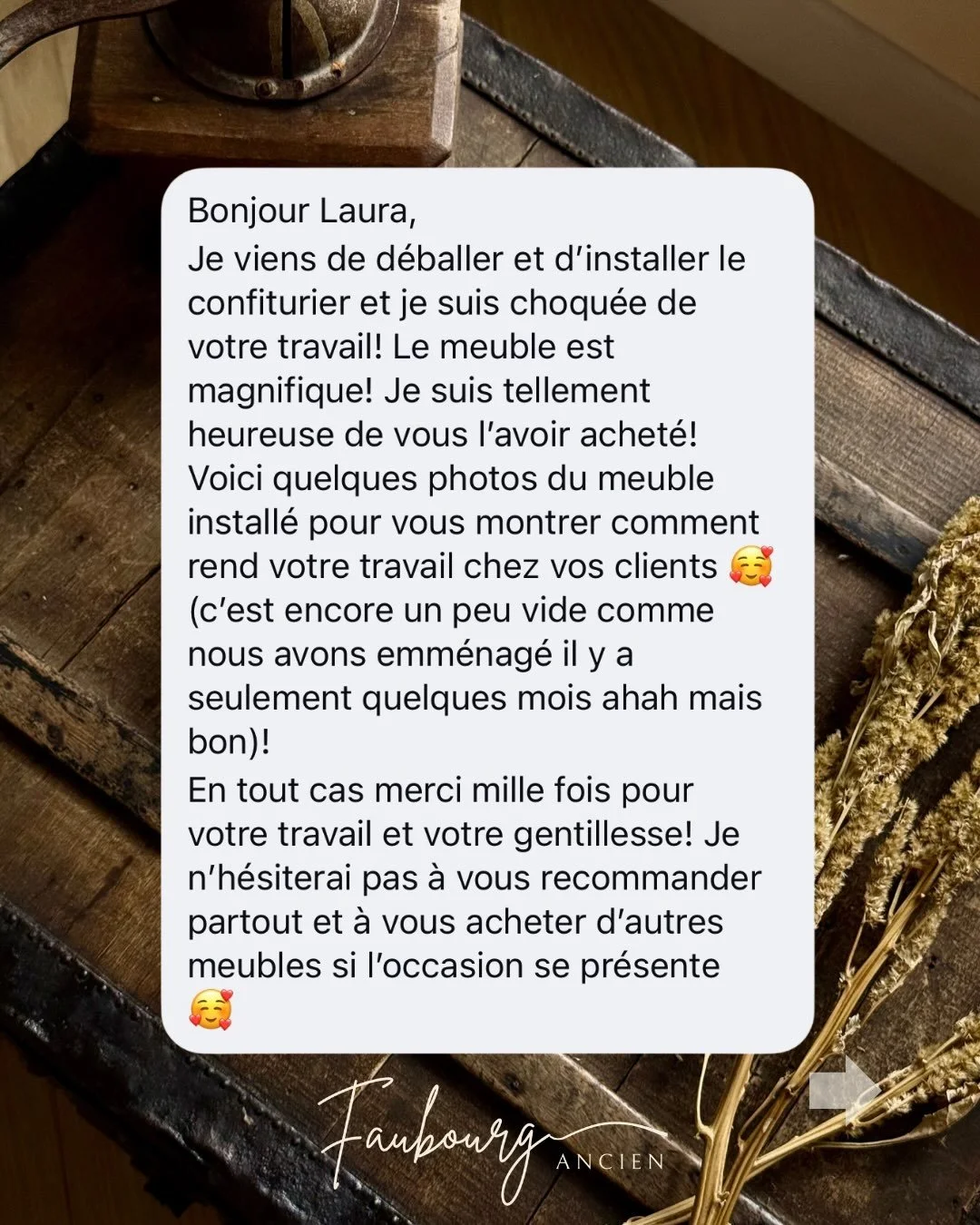 &bull; Vos avis &bull;
Quel bonheur de vous lire ! 🤎
Lorsqu&rsquo;un meuble part en livraison, je tr&eacute;pigne d&rsquo;impatience en attendant votre d&eacute;couverte 🤣

Et quand je re&ccedil;ois vos messages, vos photos et vos retours&hellip; &
