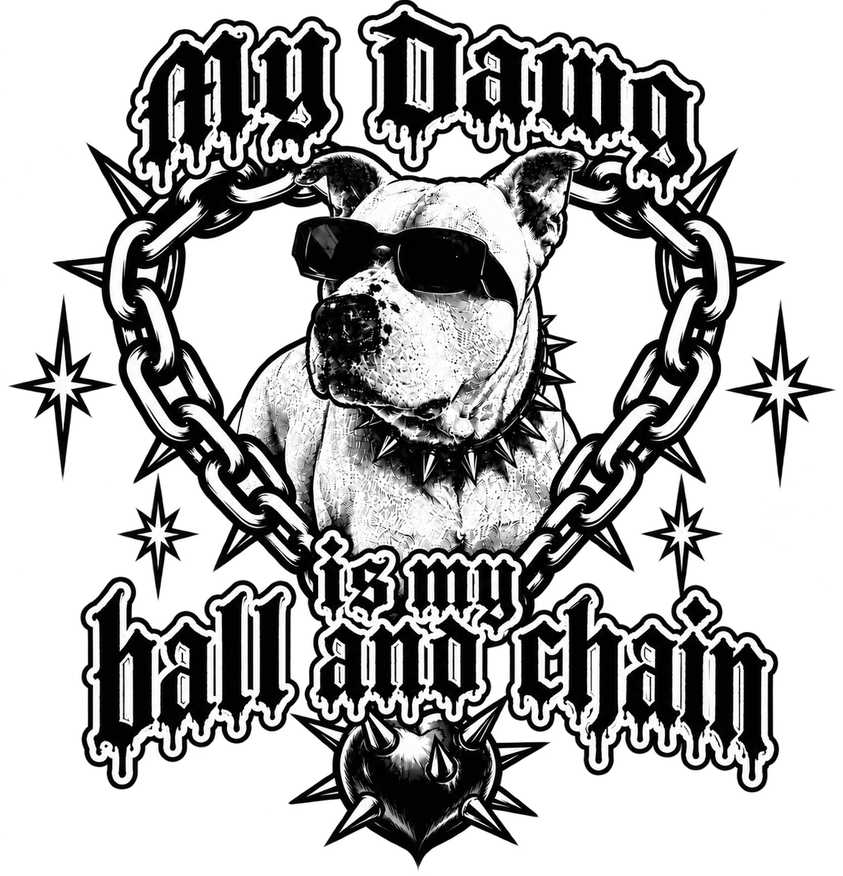 Black and white graphic of a dog wearing sunglasses and a spiked collar, with a spiked ball attached to a chain beneath, and decorative stars around. The text above reads 'Dog House', and below says 'I Only Love My Dog' in gothic font.