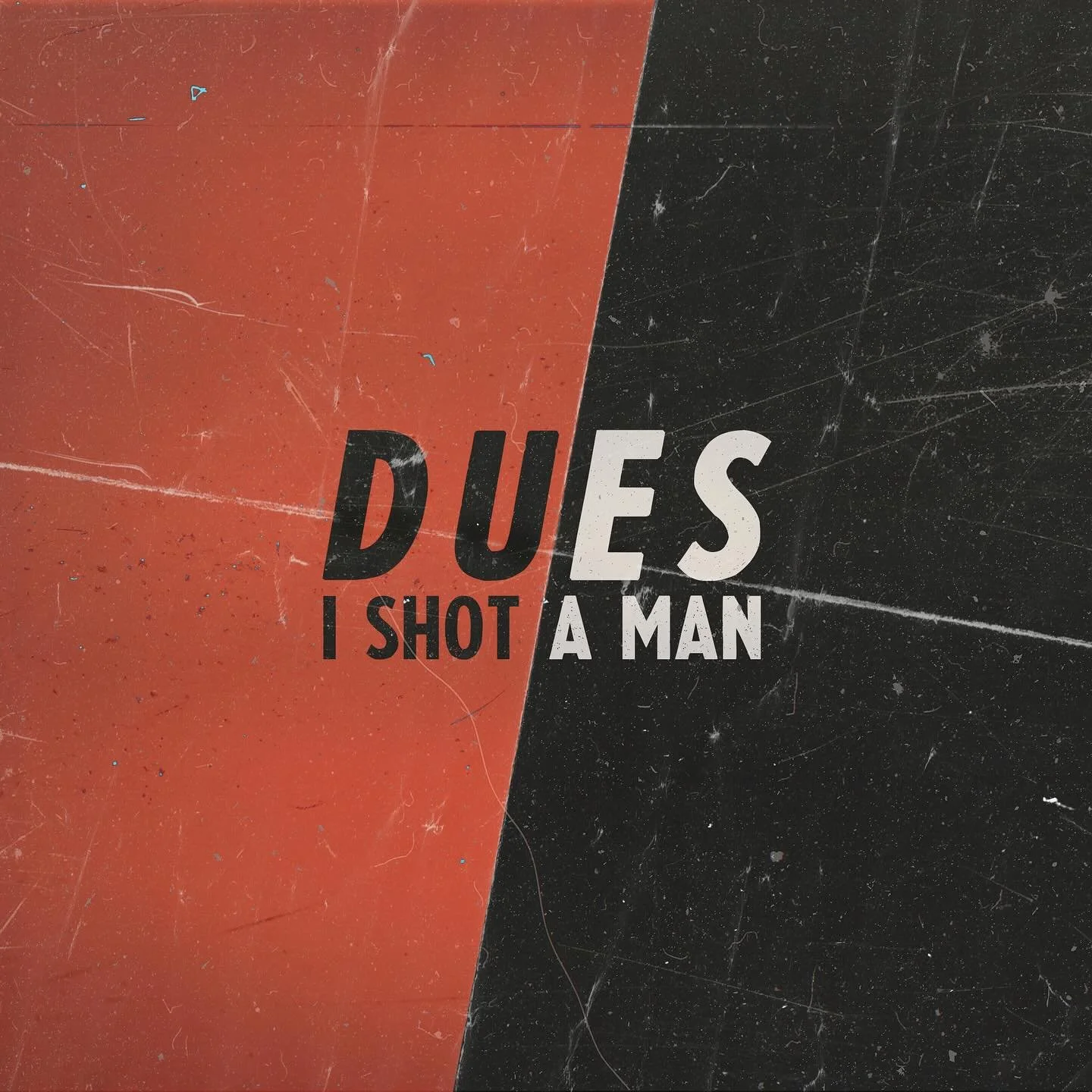 I Shot A Man - Dues / produced, recorded, mixed, mastered / 2024