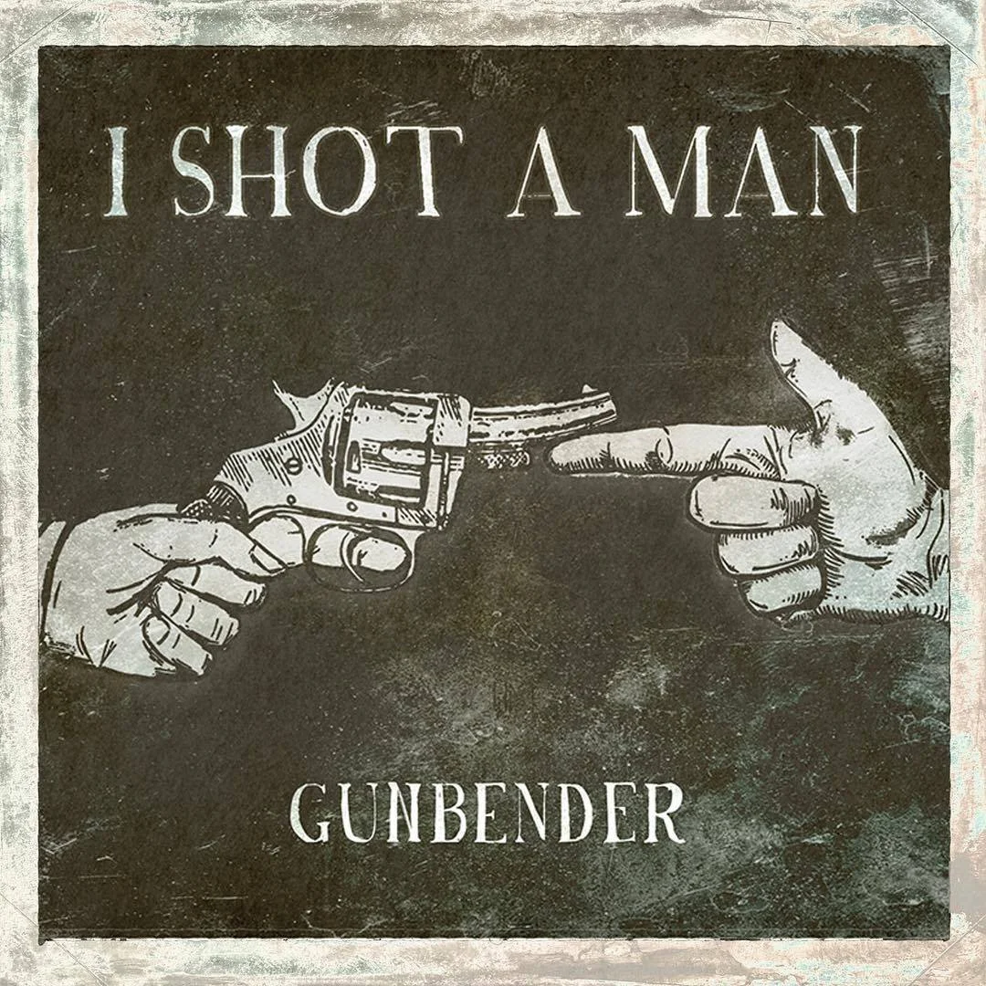 I Shot A Man - Gunbender / recorded, mixed, mastered / 2019