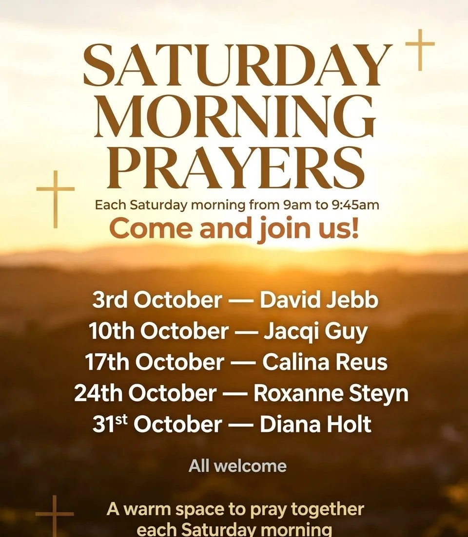 Announcement for Saturday morning prayers every Saturday from 9 am to 9:45 am, with speaker lineup including David Jebb, Jacqi Guy, Calina Reus, Roxanne Steyn, and Diana Holt on consecutive Saturdays in October, inviting everyone to join a prayer space.