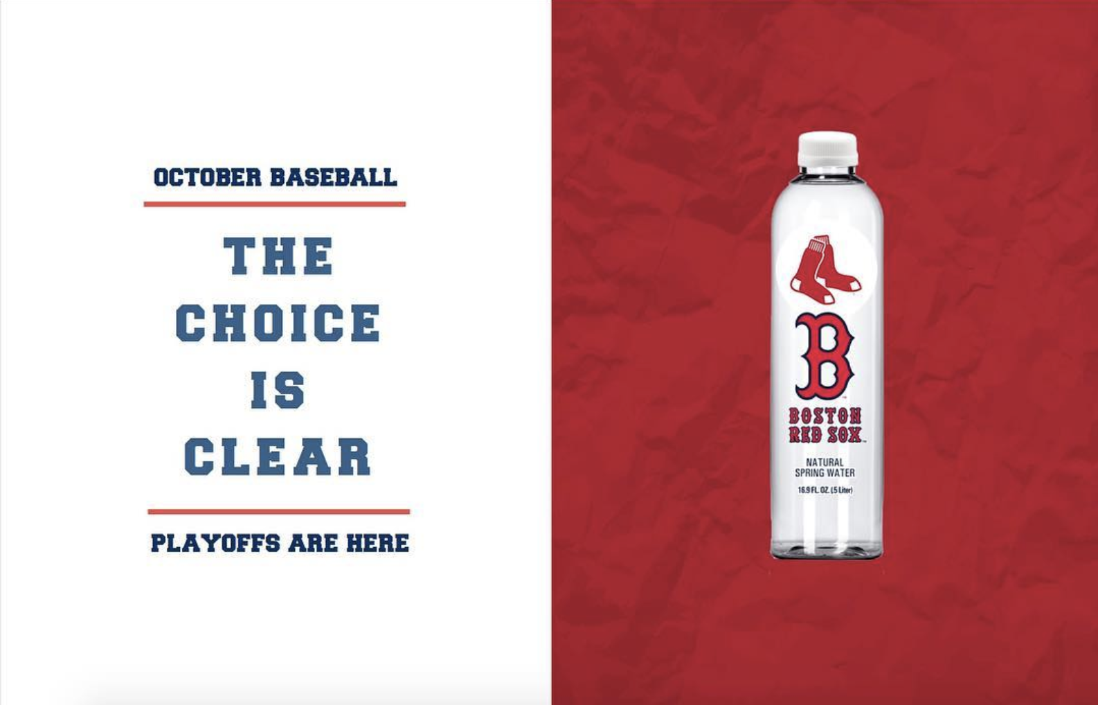 "The Choice Is Clear" Boston Red Sox MLB playoffs promotional graphic featuring a co-branded Go Sports Water natural spring water bottle, produced for the 2018 MLB Postseason (October Baseball). Creative Direction and campaign design by Digital Media