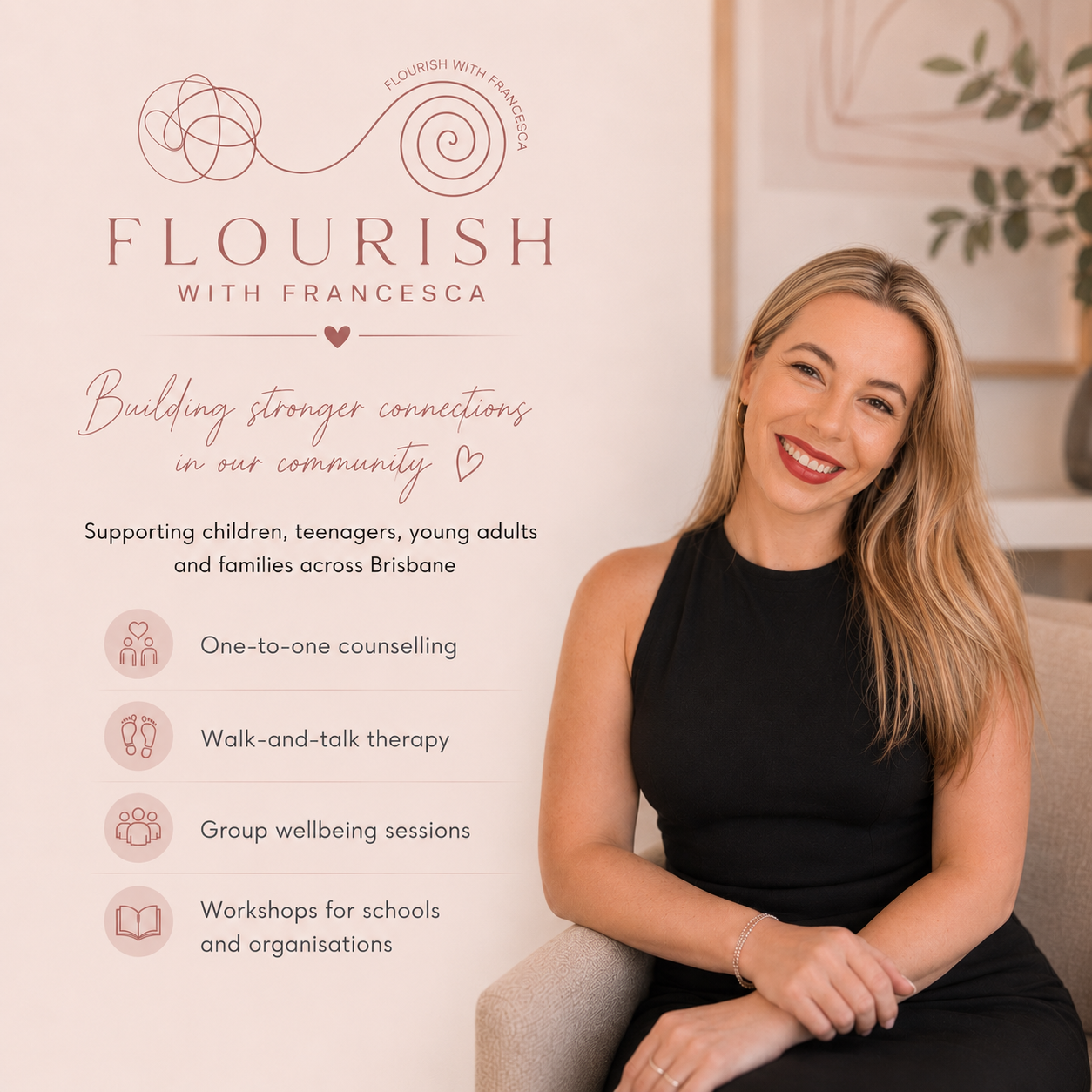 The image features a smiling woman with blonde hair wearing a black sleeveless top, sitting on a light-colored chair against a backdrop that includes a poster for 'Flourish with Francesca.' The poster has a light pink background with text about supporting children, teenagers, and families in Brisbane through counselling, therapy, wellbeing sessions, and workshops.