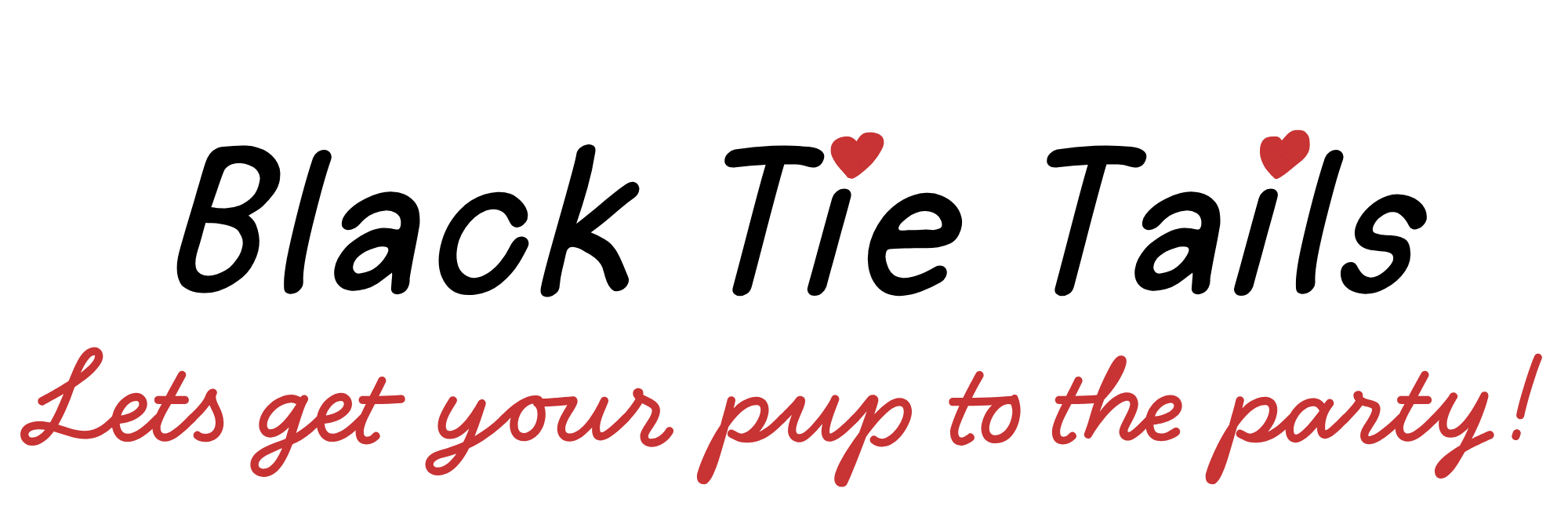 the words Black Tie Tails with red hearts over the i in the word Tie and Tails and a message saying, 'Let's get your pup to the party!' in red cursive text underneath.