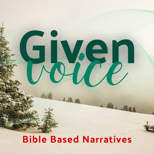 Snow-covered landscape with pine trees and a cloudy sky, overlaid with the text 'Given voice' and 'Bible Based Narratives' in red.