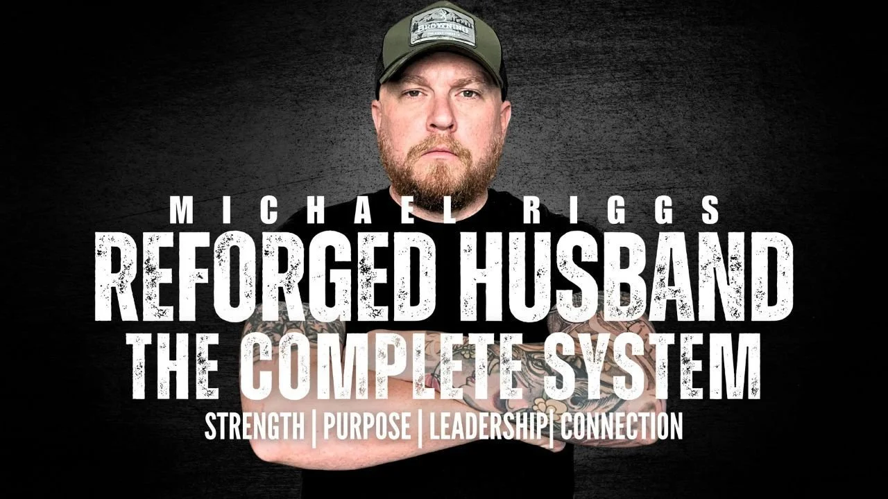 Cover image featuring Michael Riggs with crossed arms in front of a black background. Text overlay reading 'Michael Riggs Reforged Husband: The Complete System' and below 'Strength Purpose Leadership Connection'.