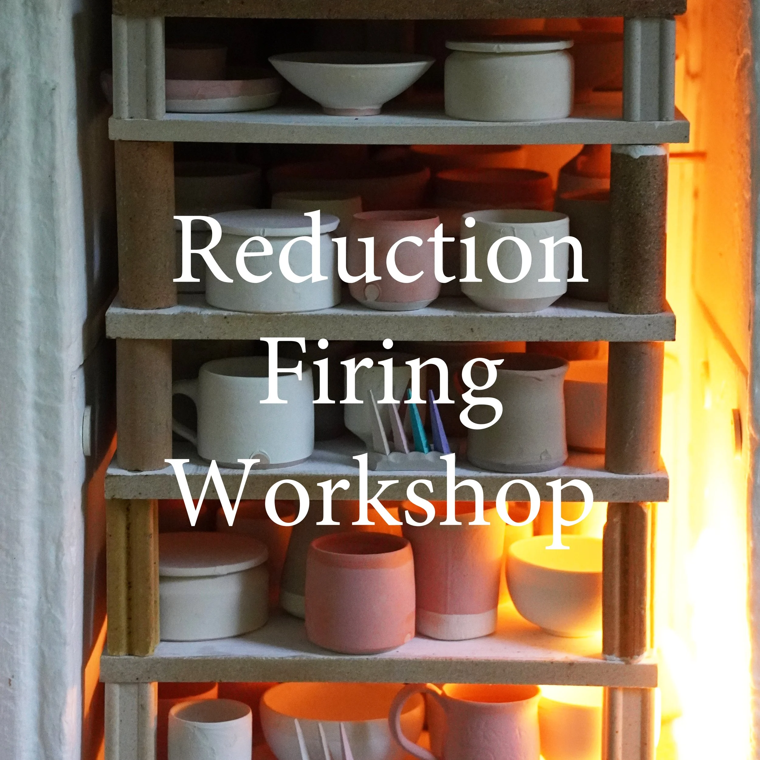 Reduction Firing Workshop