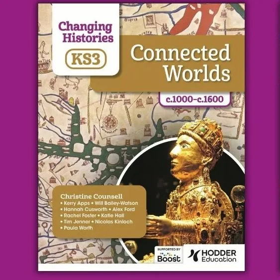 Book cover titled "Changing Histories KS3 Connected Worlds c.1000-c.1600" with a gold statue of a historical figure and a background map. Author listed as Christine Counsell, supported by HODDER Education.