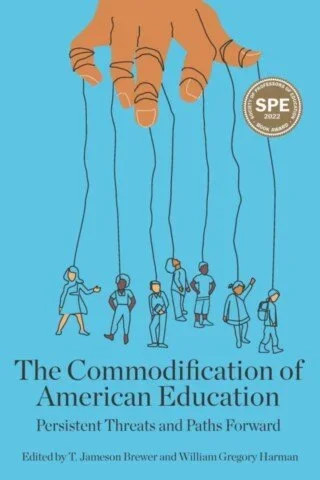 Illustration of a large hand holding strings attached to people, symbolizing control or influence. The background is blue, and there is a badge that says 'SPEC 2022'. The title reads 'The Commodification of American Education: Persistent Threats and Paths Forward', edited by T. Jameson Brewer and William Gregory Harman.