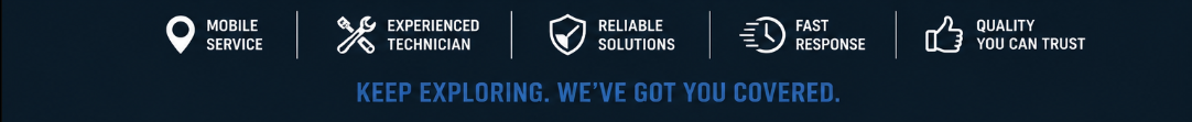 Text highlighting services features: Mobile Service, Experienced Technician, Reliable Solutions, Fast Response, Quality You Can Trust; and the slogan, 'Keep Exploring. We've Got You Covered'.