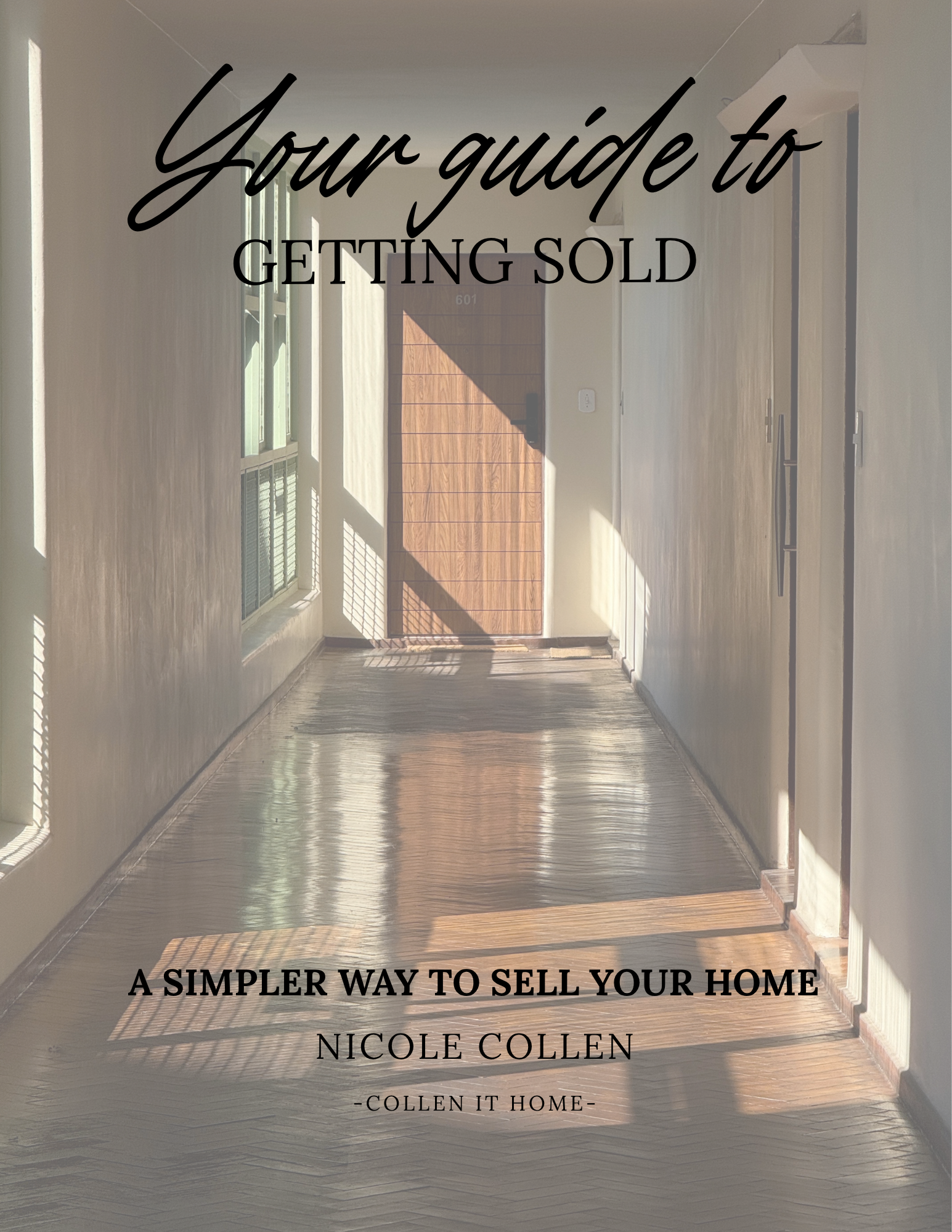 Interior of a house with wooden flooring, sunlight streaming through windows, and an entry door in the background. Overlay text reads: "Your guide to GETTING SOLD" and "A SIMPLE WAY TO SELL YOUR HOME NICOLE COLLEN - COLLEN IT HOME."