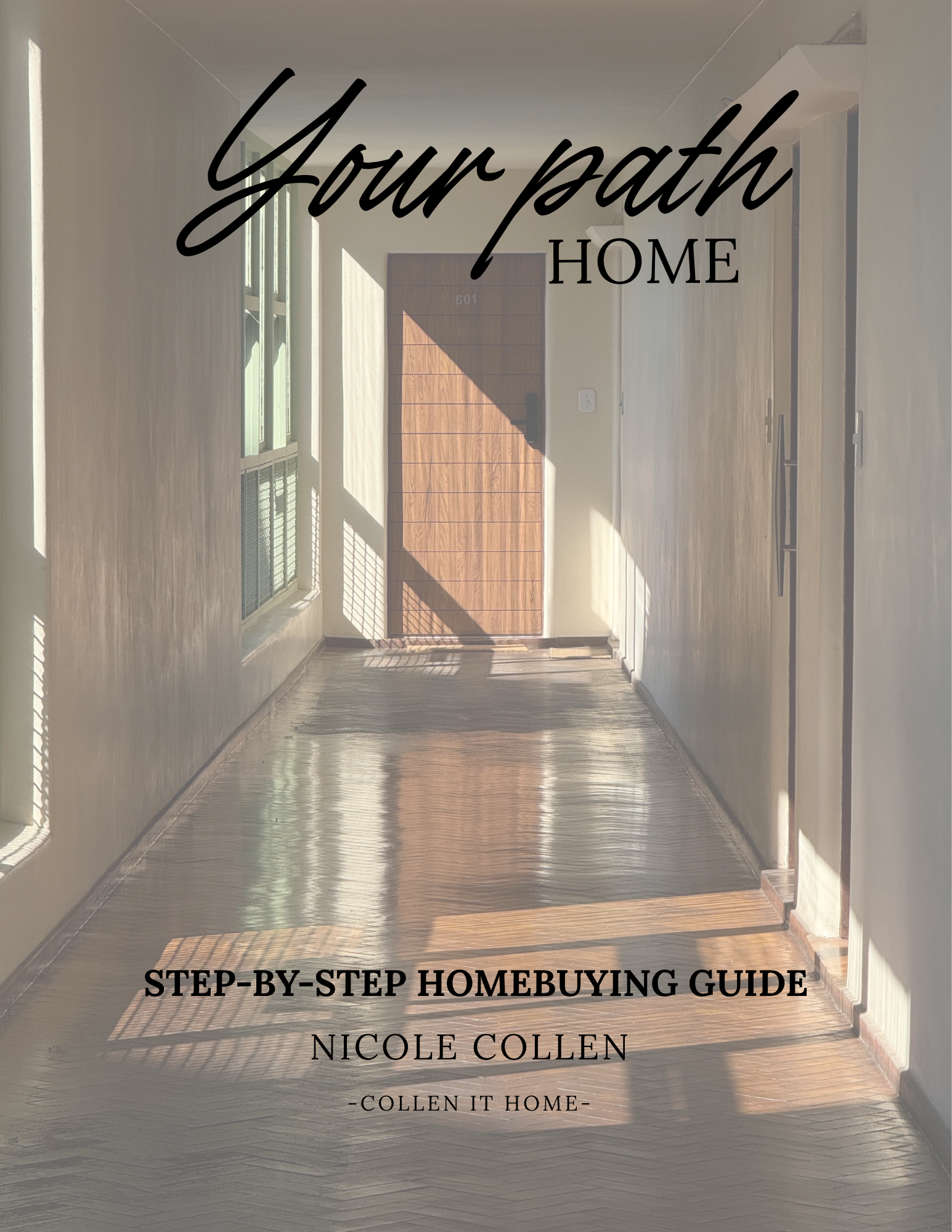 A hallway with wooden flooring and a wooden front door with the number 601. Sunlight is casting shadows through the window on the left side. Text overlay reads 'Your path home' and 'Step-by-step homebuying guide' by Nicole Collen.