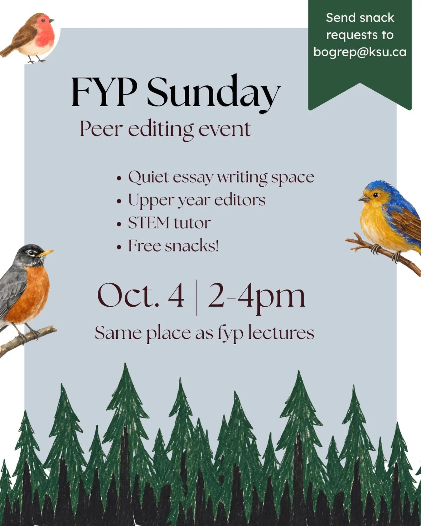 FYP Sunday
Peer editing event
&bull; Quiet essay writing space
&bull; Upper year editors
&bull; STEM tutor
&bull; Free snacks!
Oct. 4 2-4pm
Same place as fyp lectures
Send snack requests to
bogrep@ksu.ca