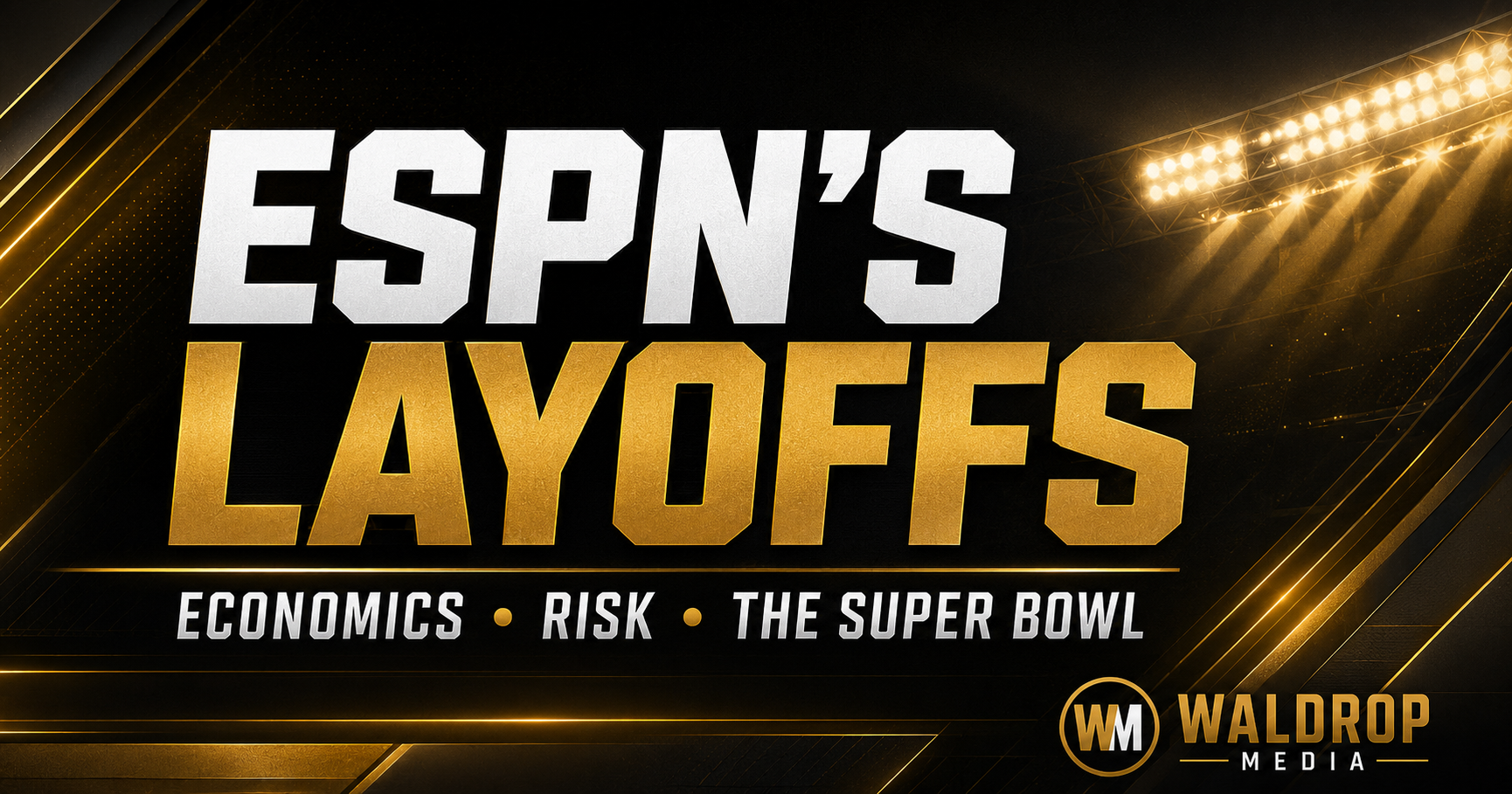 ESPN’s Layoffs Were About Economics—but the Super Bowl Raised the Cost of Risk