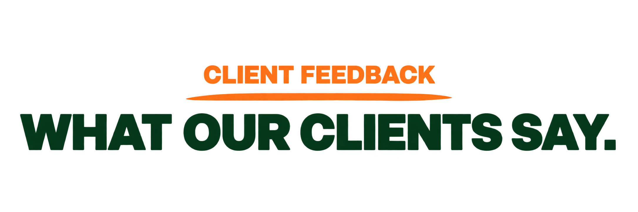 Client Feedback — What Our Clients Say.