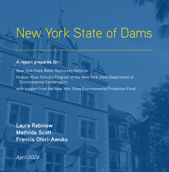 Cover page of a report titled 'New York State of Dams' with a blue background and an image of a historic building, listing the authors and date April 2026.