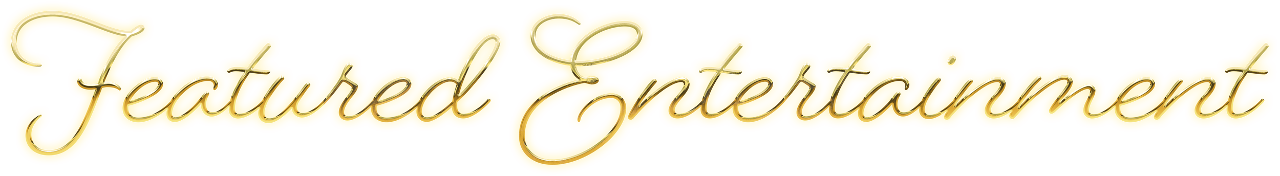 Yellow banner with cursive text that reads "Featured Entertainment".