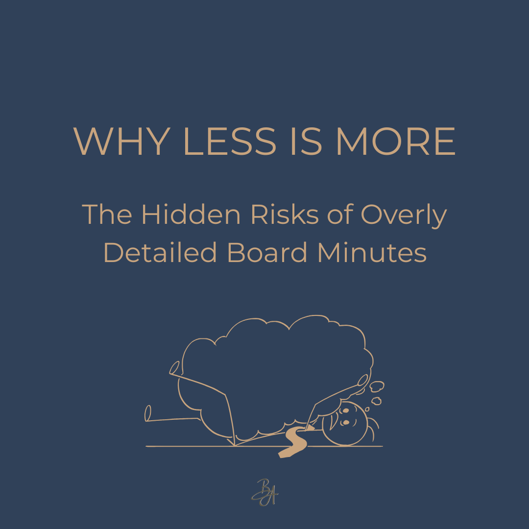 Why Less Is More: The Hidden Risks of Overly Detailed Board Minutes