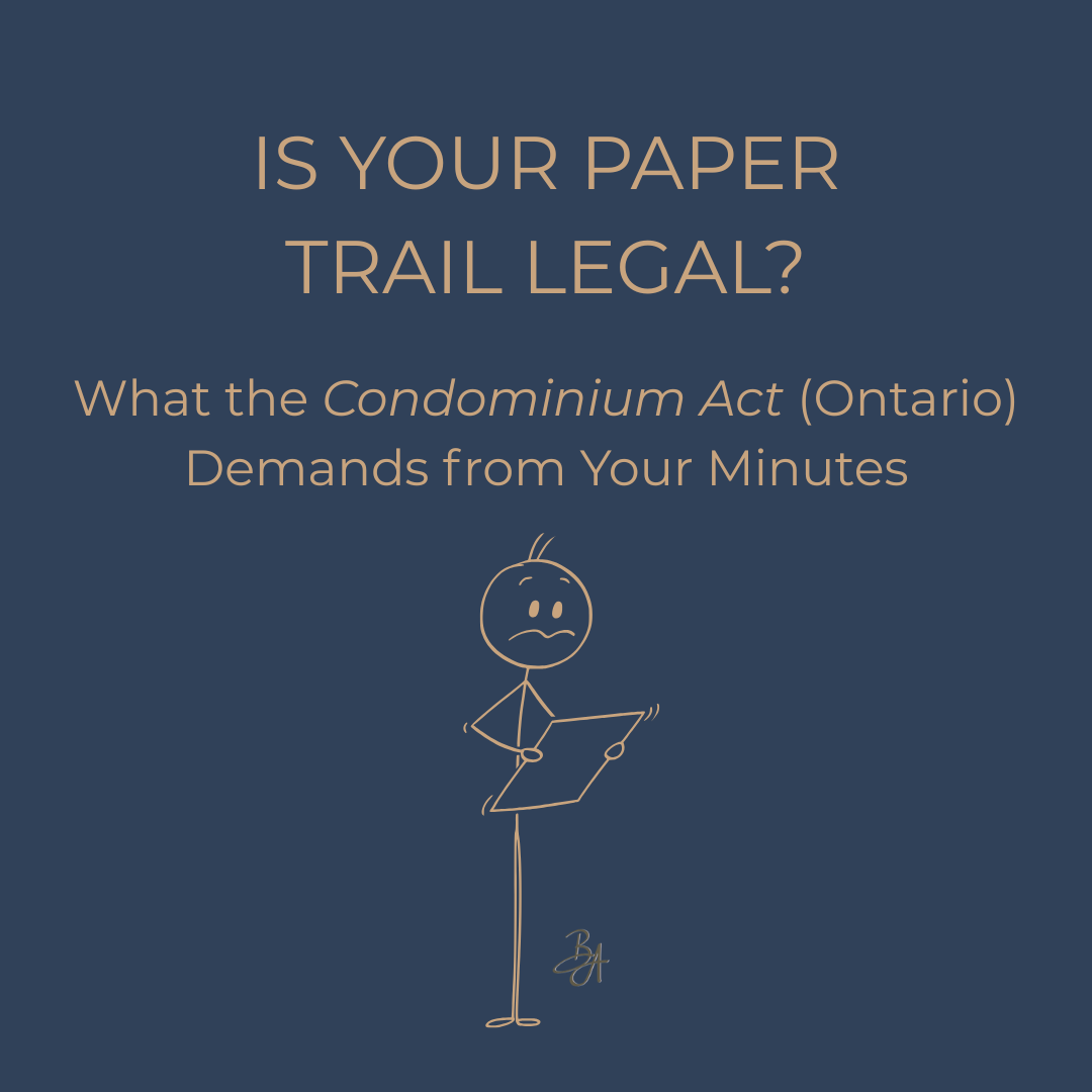Is Your Paper Trail Legal? What the Condominium Act (Ontario) Demands from Your Minutes